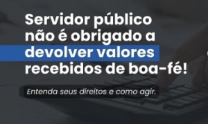 Justiça veda devolução de valores recebidos de boa-fé por servidores