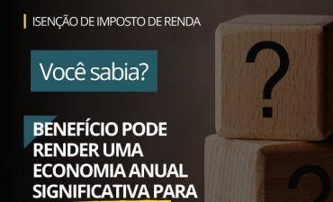 Isenção de Imposto de Renda para aposentados e pensionistas com doença grave
