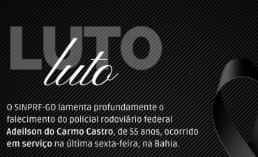 Nota de pesar: SINPRF-GO lamenta falecimento do PRF Adeilson do Carmo Castro